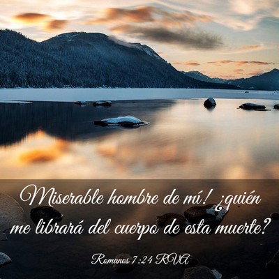 Picture 03 - Romanos 7:24 RVA - Miserable hombre de mí! ¿quién me librará del - Bible Verse Picture