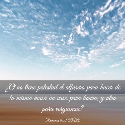 Picture 03 - Romanos 9:21 RVA - ¿O no tiene potestad el alfarero para hacer de - Bible Verse Picture