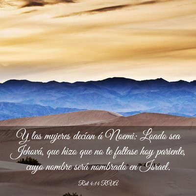 Picture 03 - Rut 4:14 RVA - Y las mujeres decían á Noemi: Loado sea - Bible Verse Picture