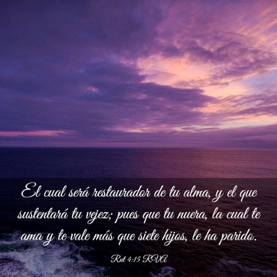 Picture 03 - Rut 4:15 RVA - El cual será restaurador de tu alma, y el que - Bible Verse Picture