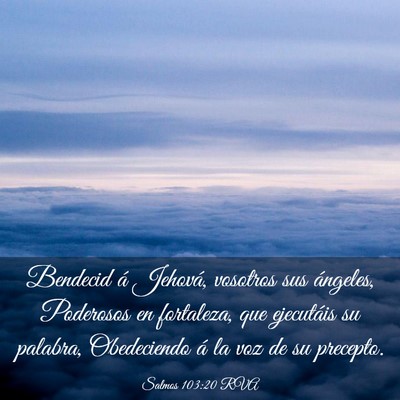 Picture 03 - Salmos 103:20 RVA - Bendecid á Jehová, vosotros sus ángeles, - Bible Verse Picture