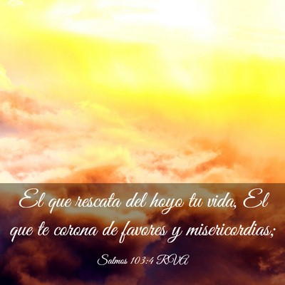 Picture 03 - Salmos 103:4 RVA - El que rescata del hoyo tu vida, El que te corona - Bible Verse Picture
