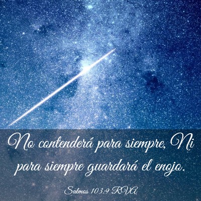 Picture 03 - Salmos 103:9 RVA - No contenderá para siempre, Ni para siempre - Bible Verse Picture