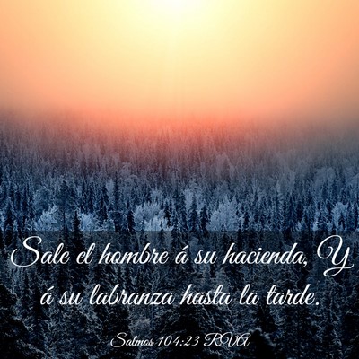 Picture 03 - Salmos 104:23 RVA - Sale el hombre á su hacienda, Y á su labranza - Bible Verse Picture