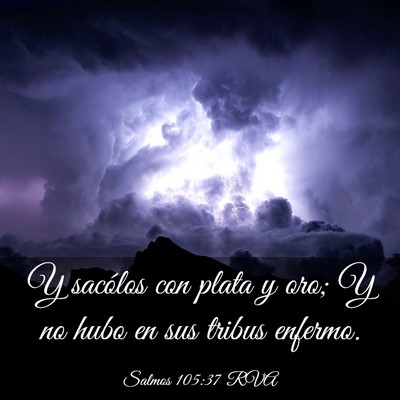 Picture 03 - Salmos 105:37 RVA - Y sacólos con plata y oro; Y no hubo en sus - Bible Verse Picture