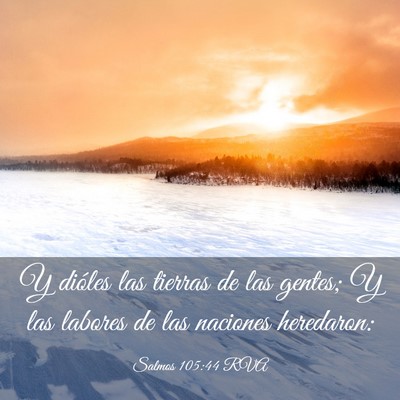 Picture 03 - Salmos 105:44 RVA - Y dióles las tierras de las gentes; Y las - Bible Verse Picture