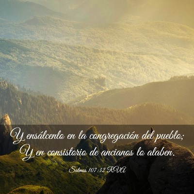 Picture 03 - Salmos 107:32 RVA - Y ensálcenlo en la congregación del pueblo; Y - Bible Verse Picture