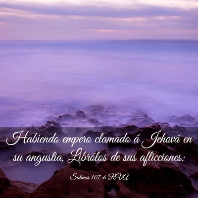 Picture 03 - Salmos 107:6 RVA - Habiendo empero clamado á Jehová en su - Bible Verse Picture