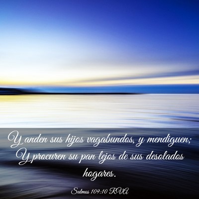 Picture 03 - Salmos 109:10 RVA - Y anden sus hijos vagabundos, y mendiguen; Y - Bible Verse Picture