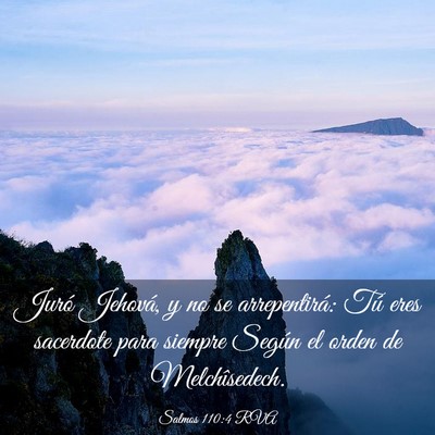 Picture 03 - Salmos 110:4 RVA - Juró Jehová, y no se arrepentirá: Tú eres - Bible Verse Picture