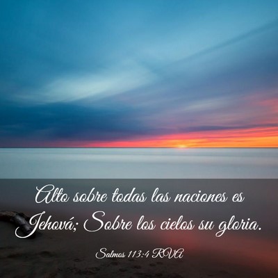Picture 03 - Salmos 113:4 RVA - Alto sobre todas las naciones es Jehová; Sobre - Bible Verse Picture