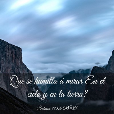 Picture 03 - Salmos 113:6 RVA - Que se humilla á mirar En el cielo y en la - Bible Verse Picture