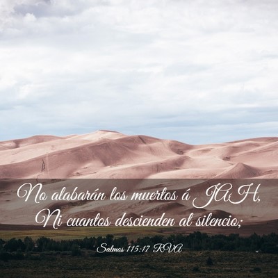 Picture 03 - Salmos 115:17 RVA - No alabarán los muertos á JAH, Ni cuantos - Bible Verse Picture
