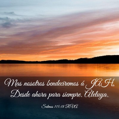 Picture 03 - Salmos 115:18 RVA - Mas nosotros bendeciremos á JAH, Desde ahora - Bible Verse Picture