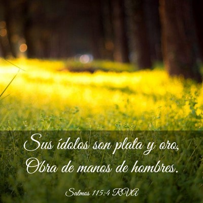 Picture 03 - Salmos 115:4 RVA - Sus ídolos son plata y oro, Obra de manos de - Bible Verse Picture