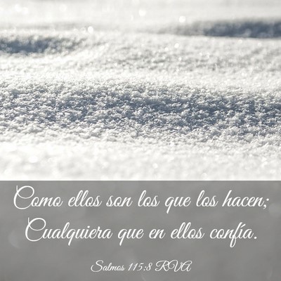 Picture 03 - Salmos 115:8 RVA - Como ellos son los que los hacen; Cualquiera que - Bible Verse Picture