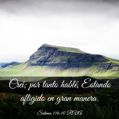 Picture 03 - Salmos 116:10 RVA - Creí; por tanto hablé, Estando afligido en gran - Bible Verse Picture