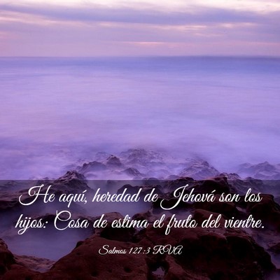 Picture 03 - Salmos 127:3 RVA - He aquí, heredad de Jehová son los hijos: Cosa - Bible Verse Picture