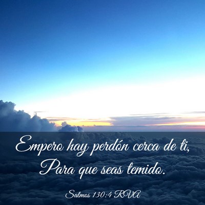 Picture 03 - Salmos 130:4 RVA - Empero hay perdón cerca de ti, Para que seas - Bible Verse Picture