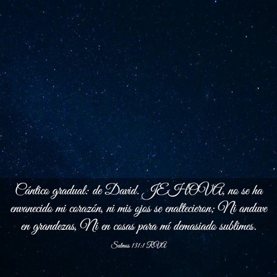 Picture 03 - Salmos 131:1 RVA - Cántico gradual: de David. JEHOVA, no se ha - Bible Verse Picture