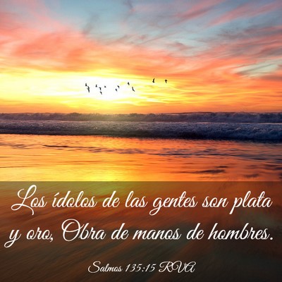 Picture 03 - Salmos 135:15 RVA - Los ídolos de las gentes son plata y oro, Obra - Bible Verse Picture