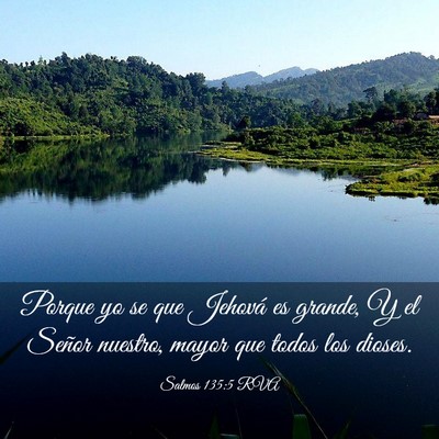 Picture 03 - Salmos 135:5 RVA - Porque yo se que Jehová es grande, Y el Señor - Bible Verse Picture