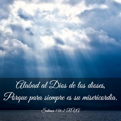 Picture 03 - Salmos 136:2 RVA - Alabad al Dios de los dioses, Porque para siempre - Bible Verse Picture