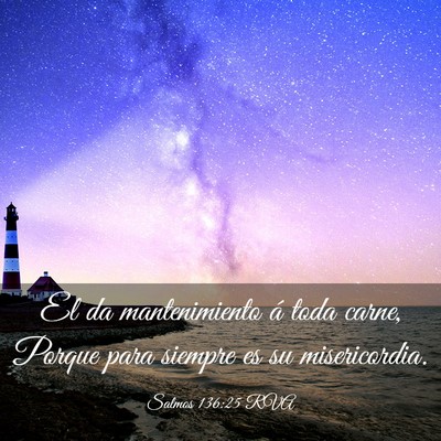 Picture 03 - Salmos 136:25 RVA - El da mantenimiento á toda carne, Porque para - Bible Verse Picture