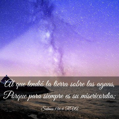 Picture 03 - Salmos 136:6 RVA - Al que tendió la tierra sobre las aguas, Porque - Bible Verse Picture