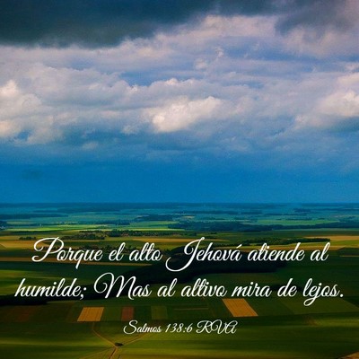 Picture 03 - Salmos 138:6 RVA - Porque el alto Jehová atiende al humilde; Mas al - Bible Verse Picture