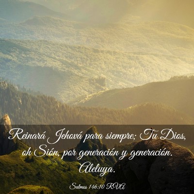 Picture 03 - Salmos 146:10 RVA - Reinará Jehová para siempre; Tu Dios, oh Sión, - Bible Verse Picture