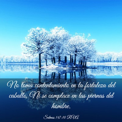 Picture 03 - Salmos 147:10 RVA - No toma contentamiento en la fortaleza del - Bible Verse Picture
