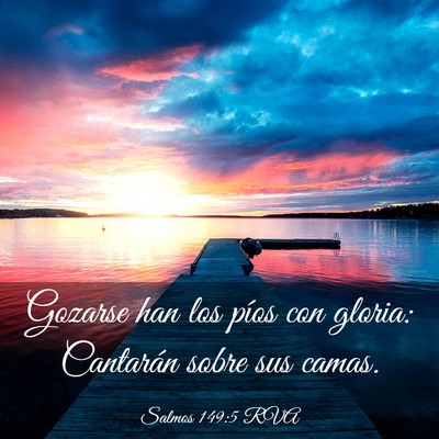 Picture 03 - Salmos 149:5 RVA - Gozarse han los píos con gloria: Cantarán sobre - Bible Verse Picture