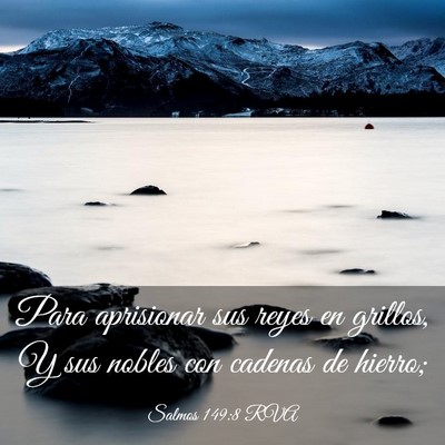 Picture 03 - Salmos 149:8 RVA - Para aprisionar sus reyes en grillos, Y sus - Bible Verse Picture