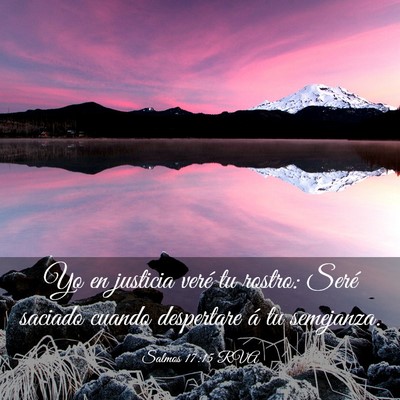 Picture 03 - Salmos 17:15 RVA - Yo en justicia veré tu rostro: Seré saciado - Bible Verse Picture