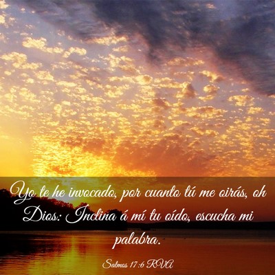 Picture 03 - Salmos 17:6 RVA - Yo te he invocado, por cuanto tú me oirás, oh - Bible Verse Picture