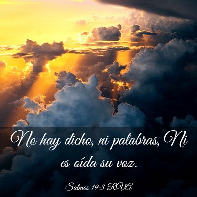 Picture 03 - Salmos 19:3 RVA - No hay dicho, ni palabras, Ni es oída su - Bible Verse Picture