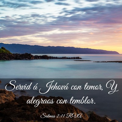 Picture 03 - Salmos 2:11 RVA - Servid á Jehová con temor, Y alegraos con - Bible Verse Picture