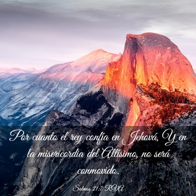 Picture 03 - Salmos 21:7 RVA - Por cuanto el rey confía en Jehová, Y en la - Bible Verse Picture