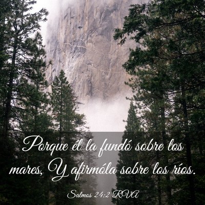 Picture 03 - Salmos 24:2 RVA - Porque él la fundó sobre los mares, Y afirmóla - Bible Verse Picture