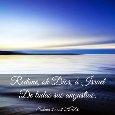 Picture 03 - Salmos 25:22 RVA - Redime, oh Dios, á Israel De todas sus - Bible Verse Picture