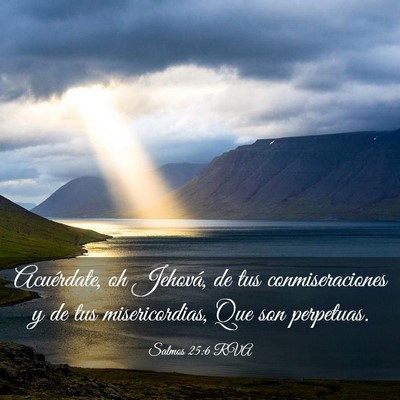 Picture 03 - Salmos 25:6 RVA - Acuérdate, oh Jehová, de tus conmiseraciones y - Bible Verse Picture