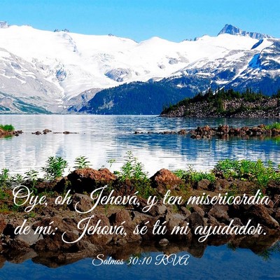 Picture 03 - Salmos 30:10 RVA - Oye, oh Jehová, y ten misericordia de mí: - Bible Verse Picture