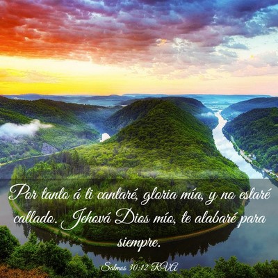 Picture 03 - Salmos 30:12 RVA - Por tanto á ti cantaré, gloria mía, y no - Bible Verse Picture