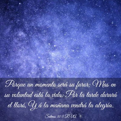 Picture 03 - Salmos 30:5 RVA - Porque un momento será su furor; Mas en su - Bible Verse Picture