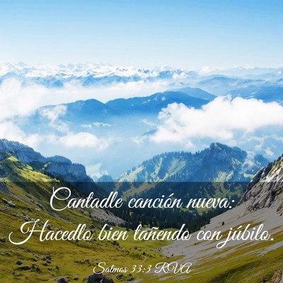 Picture 03 - Salmos 33:3 RVA - Cantadle canción nueva: Hacedlo bien tañendo - Bible Verse Picture