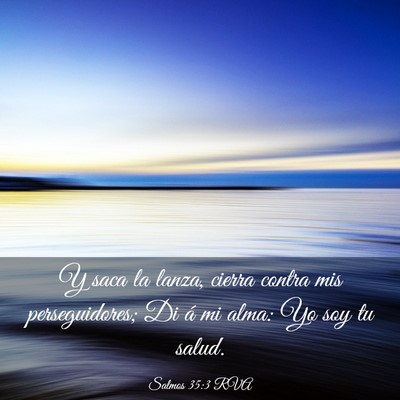 Picture 03 - Salmos 35:3 RVA - Y saca la lanza, cierra contra mis perseguidores; - Bible Verse Picture