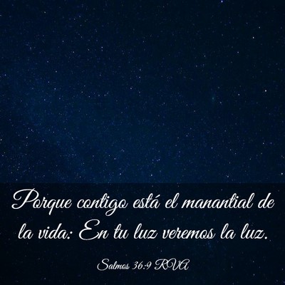 Picture 03 - Salmos 36:9 RVA - Porque contigo está el manantial de la vida: En - Bible Verse Picture