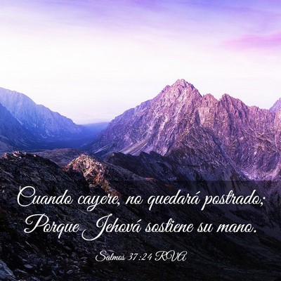Picture 03 - Salmos 37:24 RVA - Cuando cayere, no quedará postrado; Porque - Bible Verse Picture