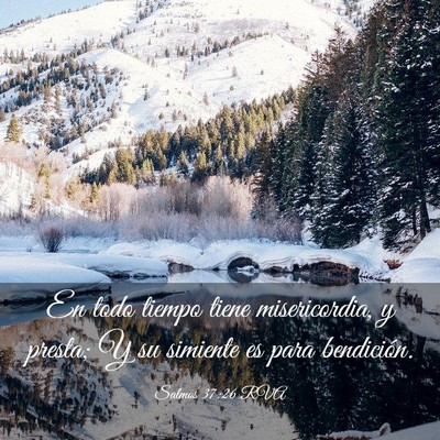 Picture 03 - Salmos 37:26 RVA - En todo tiempo tiene misericordia, y presta; Y su - Bible Verse Picture